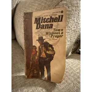 Town Without a Prayer by Mitchell Dana, A Dakota‎ Bush Western